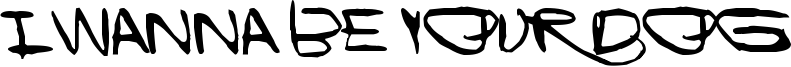I Wanna Be Your Dog Font