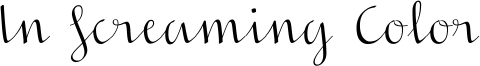 In Screaming Color Font