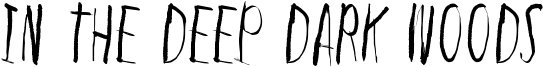In the deep dark woods Font