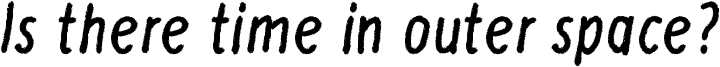 Is there time in outer space? Font