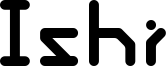 Ishi Font