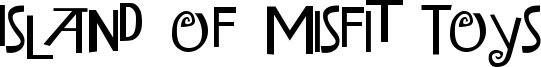 Island of Misfit Toys Font