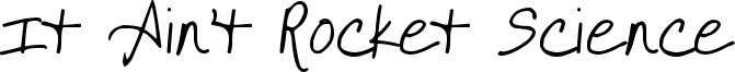 It Ain't Rocket Science Font