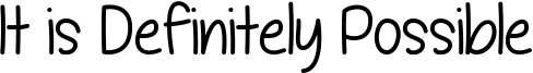It is Definitely Possible Font