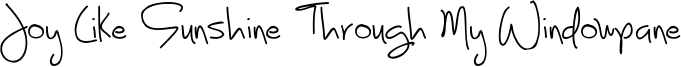 Joy Like Sunshine Through My Windowpane Font