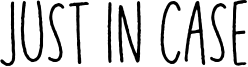 Just in Case Font