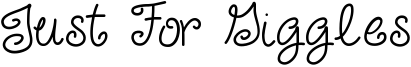 Just For Giggles Font
