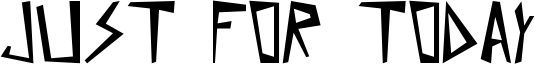 Just for today Font