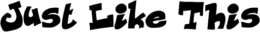 Just Like This Font