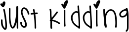 Just Kidding Font