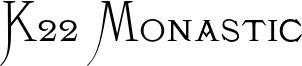 K22 Monastic.otf