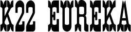 K22 Eureka Font
