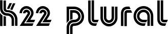 K22 Plural Font