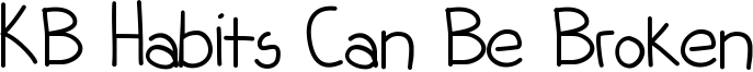 KB Habits Can Be Broken Font