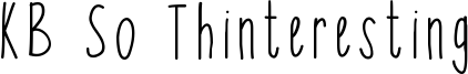 KB So Thinteresting Font