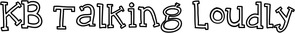 KB Talking Loudly Font