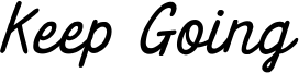 Keep Going Font