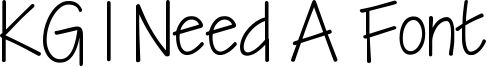 KG I Need A Font Font