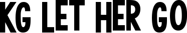 KG Let Her Go Font