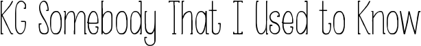 KG Somebody That I Used to Know Font