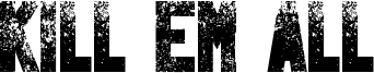 Kill Em All Font