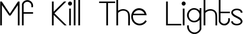 Mf Kill The Lights Font