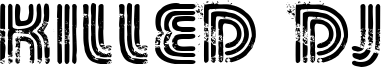 Killed DJ Font