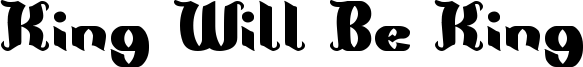 King Will Be King Font