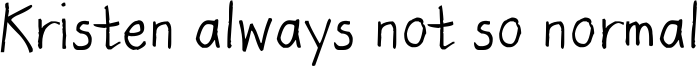 Kristen always not so normal Font