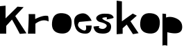 Kroeskop.ttf