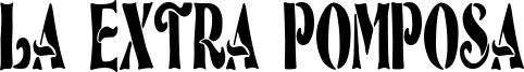 La Extra Pomposa Font