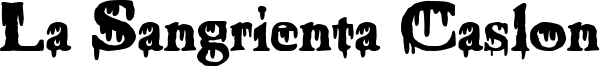 La Sangrienta Caslon Font