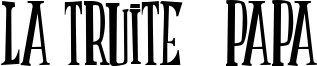 LA TRUITE A PAPA B.ttf
