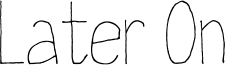 later_on.ttf