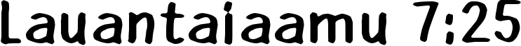 Lauantaiaamu 7:25 Font