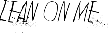 Lean On Me Font