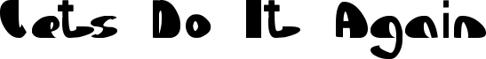 Lets Do It Again Font