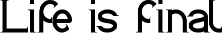 Life is final Font