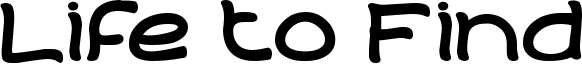 Life to Find Font