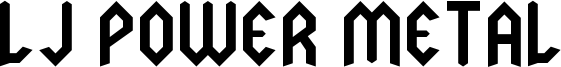 LJ Power Metal Font