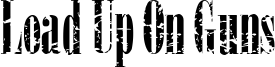 Load Up On Guns Font