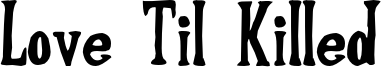 LOVE til KILLED.otf