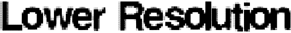 Lower Resolution Font