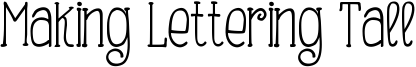 Making Lettering Tall Font