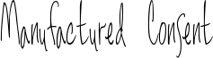 Manufactured Consent Font