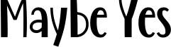 Maybe Yes Font