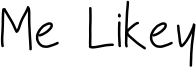 Me Likey Font
