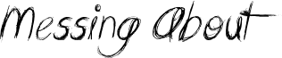 Messing About Font