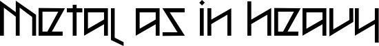 Metal as in heavy Font