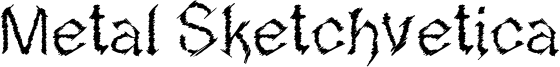 Metal Sketchvetica Font